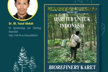 Dari ITB untuk Indonesia_Biorefinery Karet