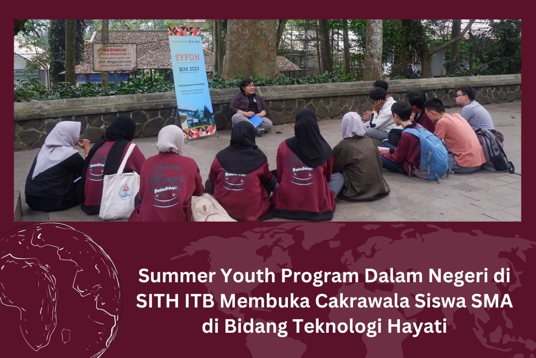 Summer Youth Program Dalam Negeri di SITH ITB Membuka Cakrawala Siswa SMA di Bidang Teknologi Hayati